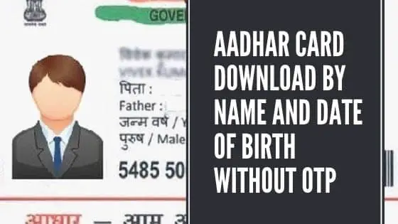 Aadhar Card Download By Name And Date Of Birth Without OTP