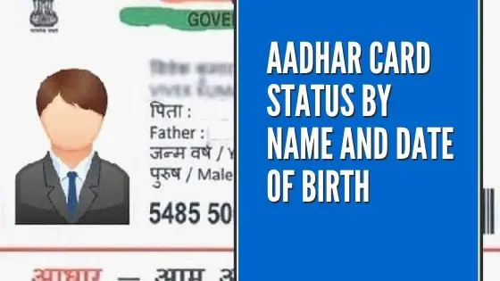 Aadhar Card Status By Name And Date Of Birth